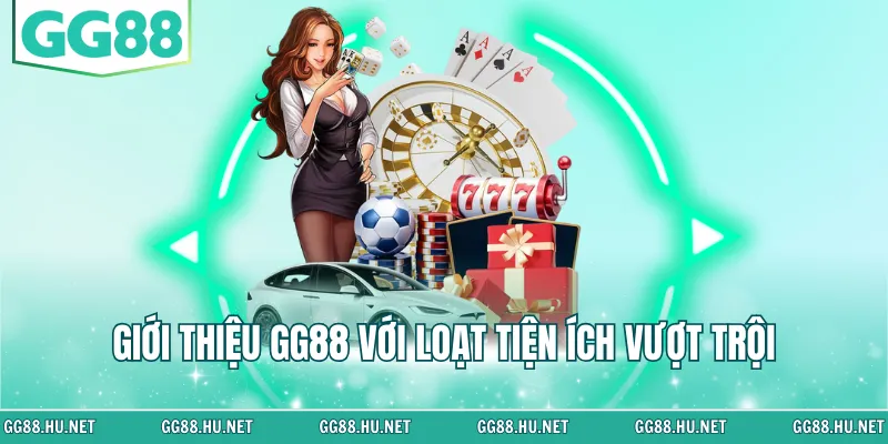 Giới thiệu GG88 với loạt tiện ích vượt trội